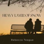 Heavy Layer of Snow, Rebecca Teague