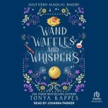 Wands, Waffles, and Whispers, Tonya Kappes