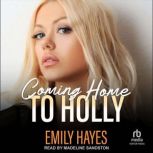 Coming Home to Holly, Emily Hayes