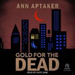 Gold for the Dead, Ann Aptaker
