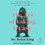 The Art of Taking It Easy, Dr. Brian King