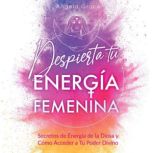 Despierta tu Energia Femenina, Angela Grace