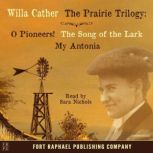 Willa Cathers Prairie Trilogy  O Pi..., Willa Cather