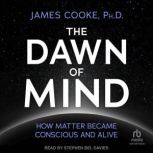 The Dawn of Mind, James Cooke PhD