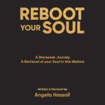 REBOOT YOUR SOUL A Starseeds Journey..., Angela Hassall