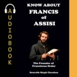 KNOW ABOUT FRANCIS OF ASSISI, Saurabh Singh Chauhan