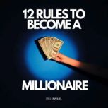12 Rules To Become a Millionaire, J. Emanuel