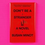 Dont Be a Stranger, Susan Minot