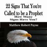 22 Signs That Youre Called to be a P..., Matthew Robert Payne