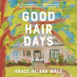 Good Hair Days, Grace Helena Walz