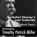 Buckshot Cheneys Last Trainride, Mark Twain