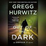 Out of the Dark An Orphan X Novel, Gregg Hurwitz