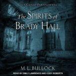 The Spirits of Brady Hall, M. L. Bullock
