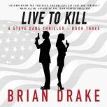 Live To Kill A Steve Dane Thriller B..., Brian Drake