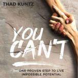 You Cant, Thad Kuntz