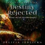 Destiny Rejected, Felicia Jedlicka