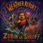 Weather Report, Zubin J. Shroff