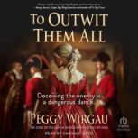 To Outwit Them All, Peggy Wirgau