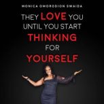They Love You Until You Start Thinkin..., Monica Omorodion Swaida