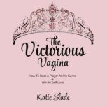 The Victorious Vagina, Katie Slade