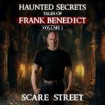 Haunted Secrets Tales of Frank Bened..., Scare Street