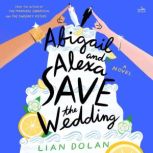 Abigail and Alexa Save the Wedding, Lian Dolan