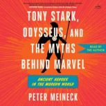 Tony Stark, Odysseus, and the Myths B..., Peter Meineck