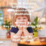 Loss Of Custody Self Hypnosis Hypnoth..., Key Guy Technology LLC