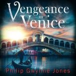 Vengeance in Venice, Philip Gwynne Jones