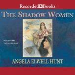 The Shadow Women, Angela Elwell Hunt