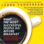 What the Most Successful People Do Be..., Laura Vanderkam