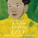 Six Stories and an Essay, Andrea Levy