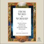 From Word to Worship, Michael Niebauer
