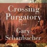 Crossing Purgatory, Gary Schanbacher