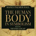 The Human Body In Symbolism, Manly Palmer Hall