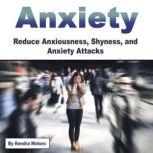 Anxiety Reduce Anxiousness, Shyness, and Anxiety Attacks, Kendra Motors