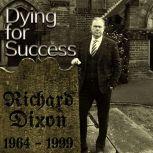 Dying for Success, Richard Dixon