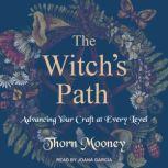 The Witch's Path Advancing Your Craft at Every Level, Thorn Mooney