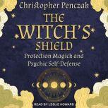 The Witchs Shield, Christopher Penczak