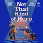 Not That Kind of Hero, Alexia Casale