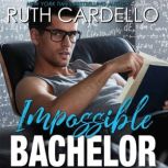 Impossible Bachelor, Ruth Cardello