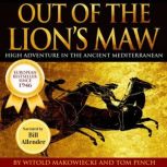 Out of the Lion's Maw High Adventure in the Ancient Mediterranean, Witold Makowiecki