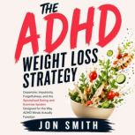 The ADHD Weight Loss Strategy, Jon Smith