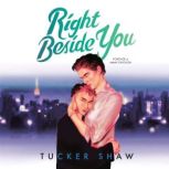 Right Beside You, Tucker Shaw