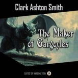 The Maker of Gargoyles, Clark Ashton Smith