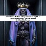 Terrified Life Part 4 Stay indoors at..., Elias Blackwood