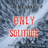Only Solitude A Sadie Price FBI Susp..., Rylie Dark
