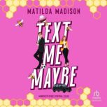 Text Me Maybe, Matilda Madison