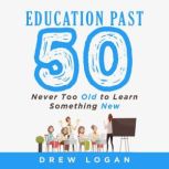 Education Past 50, Drew Logan