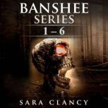 Banshee Series Books 1  6, Sara Clancy